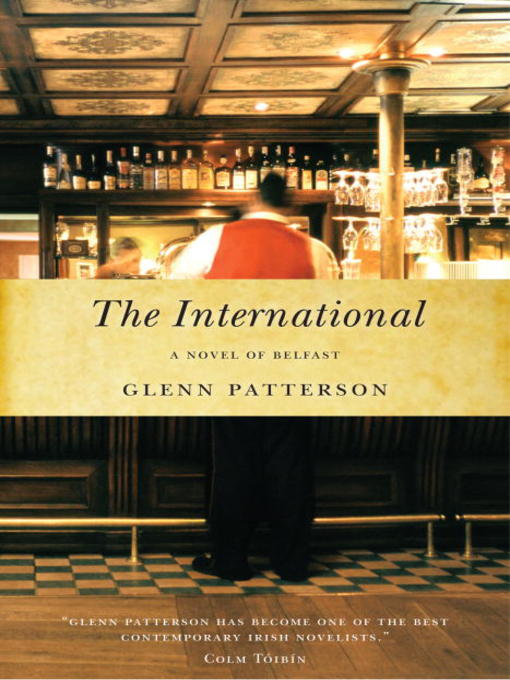 Title details for The International by Glenn Patterson - Available